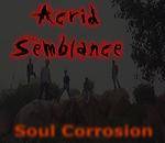 Acrid Semblance : Soul Corrosion